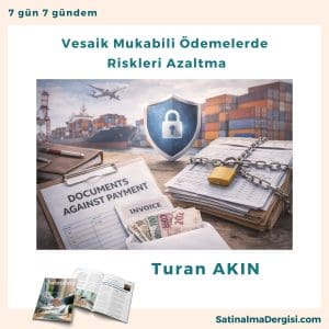 Vesaik Mukabili ödemelerde Riskleri Azaltma Satınalma Dergisi 7 Gün 7 Gündem