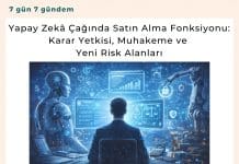 Yapay Zekâ çağında Satın Alma Fonksiyonu Karar Yetkisi, Muhakeme Ve Yeni Risk Alanları Satınalma Dergisi 7 Gün 7 Gündem