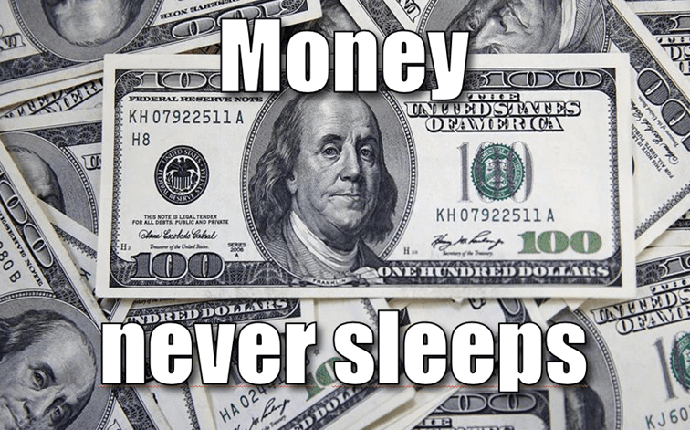 Money Never Sleeps