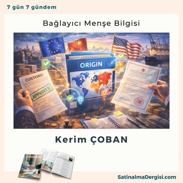 Bağlayıcı Menşe Bilgisi Satınalma Dergisi 7 Gün 7 Gündem