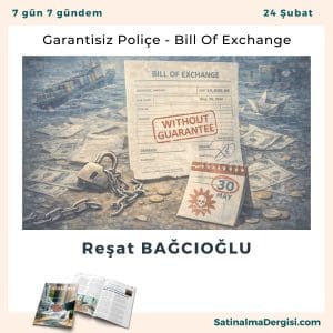 Garantisiz Poliçe Bill Of Exchange Satınalma Dergisi 7 Gün 7 Gündem