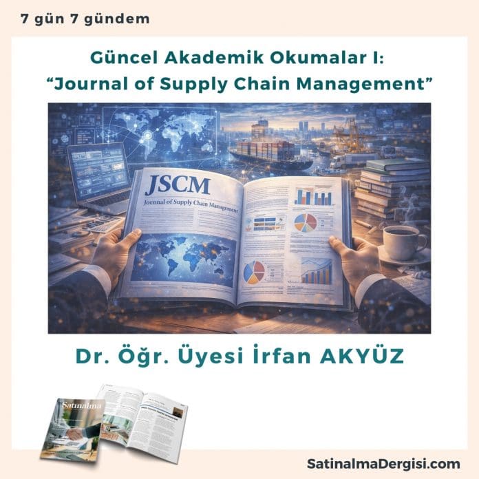 Güncel Akademik Okumalar I “Journal of Supply Chain Management”_Satınalma Dergisi 7 Gün 7 Gündem Güncel Akademik Okumalar I “journal Of Supply Chain Management” Satınalma Dergisi 7 Gün 7 Gündem