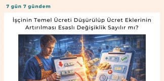 İşçinin Temel ücreti Düşürülüp ücret Eklerinin Artırılması Esaslı Değişiklik Sayılır Mı Satınalma Dergisi 7 Gün 7 Gündem
