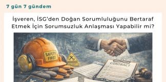 İşveren, İsg’den Doğan Sorumluluğunu Bertaraf Etmek İçin Sorumsuzluk Anlaşması Yapabilir Mi Satınalma Dergisi 7 Gün 7 Gündem