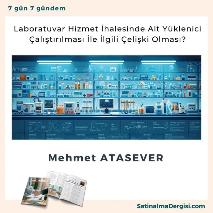 Laboratuvar Hizmet İhalesinde Alt Yüklenici çalıştırılması İle İlgili çelişki Olması Satınalma Dergisi 7 Gün 7 Gündem