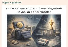 Mutlu çalışan Miti Konforun Gölgesinde Kaybolan Performanslar! Satınalma Dergisi 7 Gün 7 Gündem
