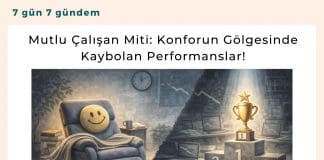 Mutlu çalışan Miti Konforun Gölgesinde Kaybolan Performanslar! Satınalma Dergisi 7 Gün 7 Gündem