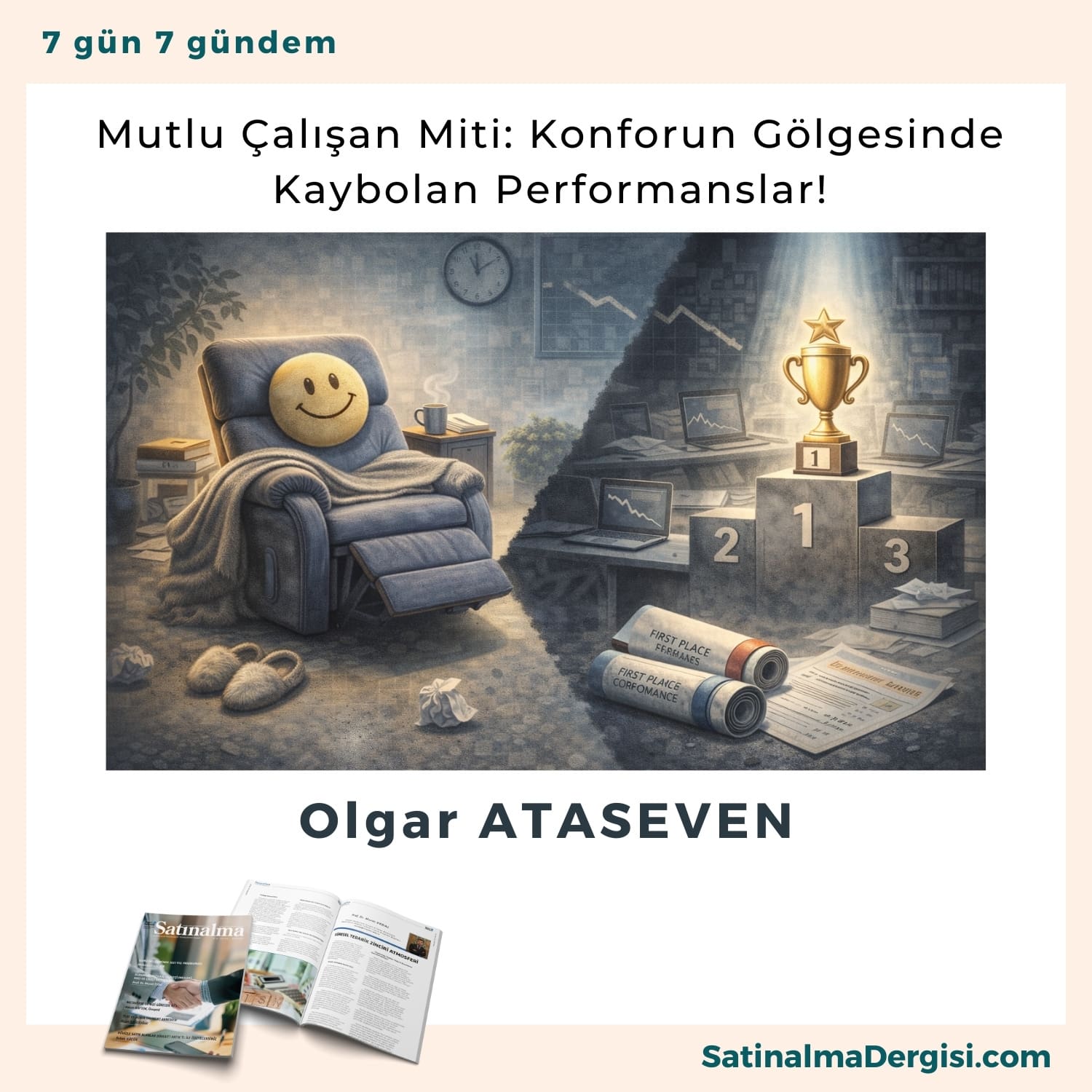 Mutlu çalışan Miti Konforun Gölgesinde Kaybolan Performanslar! Satınalma Dergisi 7 Gün 7 Gündem
