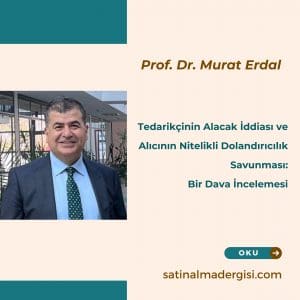 Tedarikçinin Alacak İddiası Ve Alıcının Nitelikli Dolandırıcılık Savunması Bir Dava İncelemesi