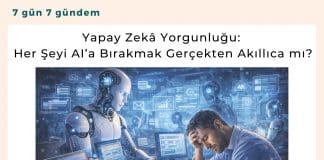 Yapay Zekâ Yorgunluğu Her şeyi Ai’a Bırakmak Gerçekten Akıllıca Mı Satınalma Dergisi 7 Gün 7 Gündem