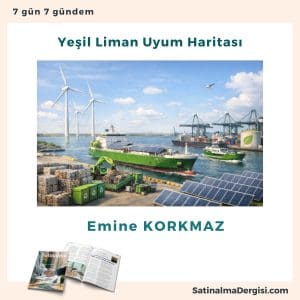 Yeşil Liman Uyum Haritası Satınalma Dergisi 7 Gün 7 Gündem