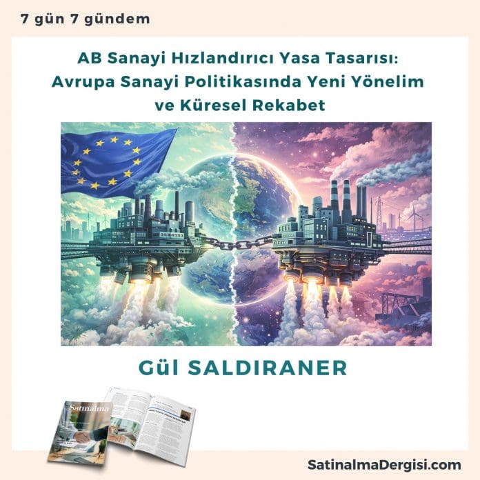 Ab Sanayi Hızlandırıcı Yasa Tasarısı Avrupa Sanayi Politikasında Yeni Yönelim Ve Küresel Rekabet Satınalma Dergisi 7 Gün 7 Gündem