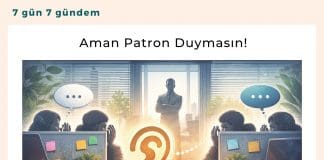 Aman Patron Duymasın! Satınalma Dergisi 7 Gün 7 Gündem