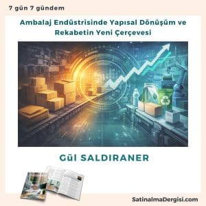 Ambalaj Endüstrisinde Yapısal Dönüşüm Ve Rekabetin Yeni çerçevesi Satınalma Dergisi 7 Gün 7 Gündem