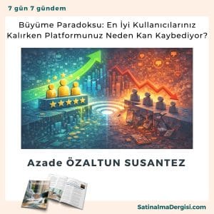 Büyüme Paradoksu En İyi Kullanıcılarınız Kalırken Platformunuz Neden Kan Kaybediyor Satınalma Dergisi 7 Gün 7 Gündem