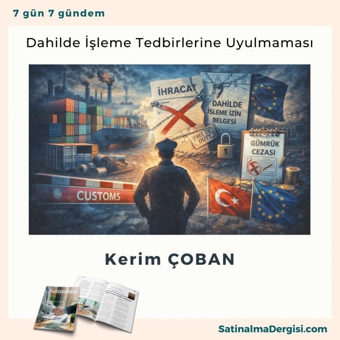 Dahilde İşleme Tedbirlerine Uyulmaması Satınalma Dergisi 7 Gün 7 Gündem