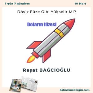 Döviz Füze Gibi Yükselir Mi Satınalma Dergisi 7 Gün 7 Gündem