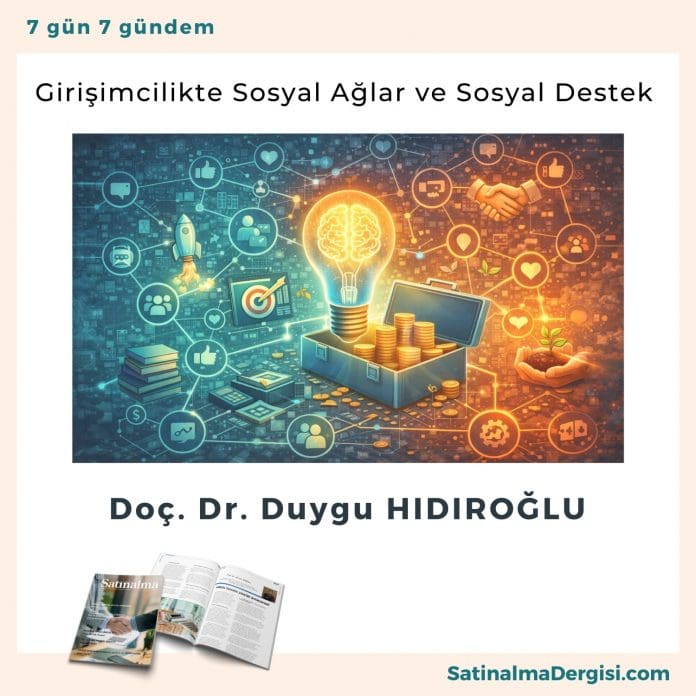 Girişimcilikte Sosyal Ağlar Ve Sosyal Destek Satınalma Dergisi 7 Gün 7 Gündem
