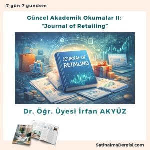 Güncel Akademik Okumalar Ii “journal Of Retailing” Satınalma Dergisi 7 Gün 7 Gündem