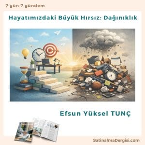Hayatımızdaki Büyük Hırsız Dağınıklık Satınalma Dergisi 7 Gün 7 Gündem