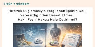 Hırsızlık Suçlamasıyla Yargılanan İşçinin Delil Yetersizliğinden Beraat Etmesi Haklı Feshi Haksız Hale Getirir Mi Satınalma Dergisi 7 Gün 7 Gündem