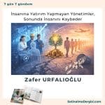 İnsanına Yatırım Yapmayan Yönetimler, Sonunda İnsanını Kaybeder İnsanına Yatırım Yapmayan Yönetimler, Sonunda İnsanını Kaybeder Satınalma Dergisi 7 Gün 7 Gündem