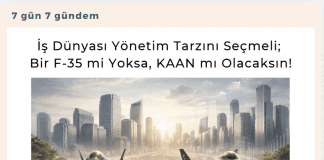 İş Dünyası Yönetim Tarzını Seçmeli Bir F 35 Mi Yoksa, Kaan Mı Olacaksın Satınalma Dergisi 7 Gün 7 Gündem