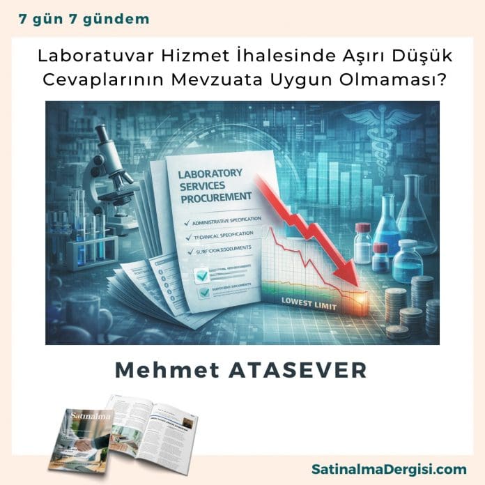 Laboratuvar Hizmet İhalesinde Aşırı Düşük Cevaplarının Mevzuata Uygun Olmaması Satınalma Dergisi 7 Gün 7 Gündem