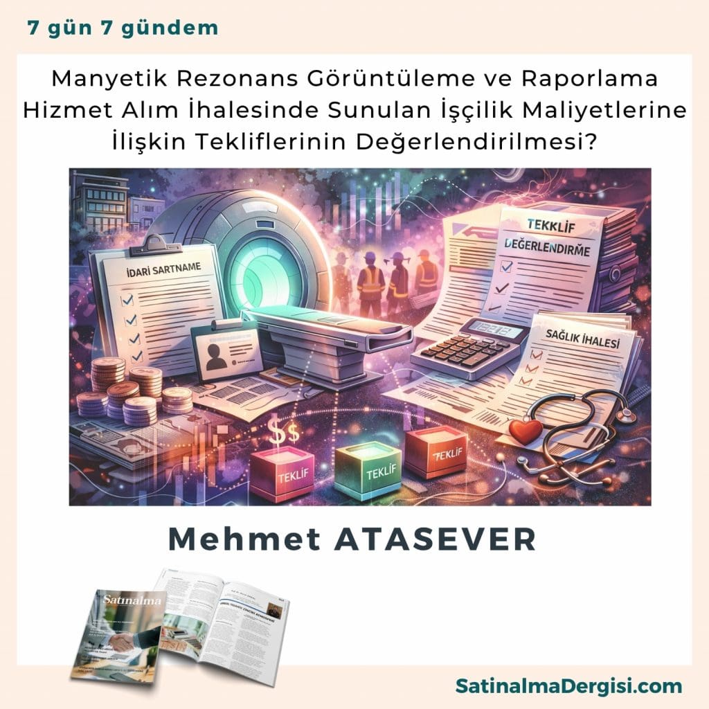 Manyetik Rezonans Görüntüleme Ve Raporlama Hizmet Alım İhalesinde Sunulan İşçilik Maliyetlerine İlişkin Tekliflerinin Değerlendirilmesi Satınalma Dergisi 7 Gün 7 Gündem