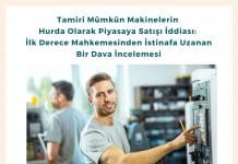 Tamiri Mümkün Makinelerin Hurda Olarak Piyasaya Satışı İddiası İlk Derece Mahkemesinden İstinafa Uzanan Bir Dava İncelemesi