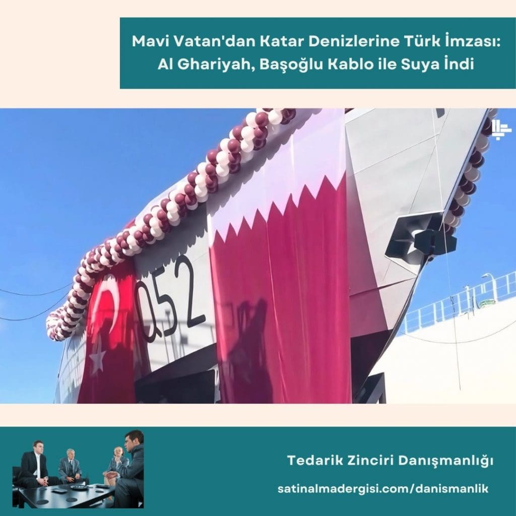 Tedarik Zinciri Danışmanlığı Haber Mavi Vatan'dan Katar Denizlerine Türk İmzası Al Ghariyah, Başoğlu Kablo Ile Suya İndi
