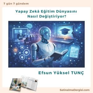 Yapay Zekâ Eğitim Dünyasını Nasıl Değiştiriyor Satınalma Dergisi 7 Gün 7 Gündem