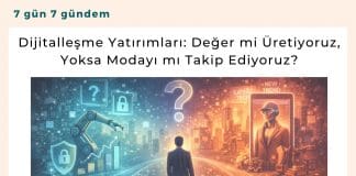 Dijitalleşme Yatırımları Değer Mi üretiyoruz, Yoksa Modayı Mı Takip Ediyoruz Satınalma Dergisi 7 Gün 7 Gündem