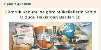 Gümrük Kanunu’na Göre Mükelleflerin Sahip Olduğu Haklardan Bazıları (3) Satınalma Dergisi 7 Gün 7 Gündem