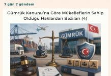 Gümrük Kanunu’na Göre Mükelleflerin Sahip Olduğu Haklardan Bazıları (4)
