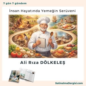İnsan Hayatında Yemeğin Serüveni Satınalma Dergisi 7 Gün 7 Gündem