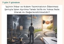 İşçinin İhbar Ve Kıdem Tazminatının ödenmesi şartıyla İşten Ayrılma Talebi İstifa Mı Yoksa İkale Olarak Mı Değerlendirilmelidir Satınalma Dergisi 7 Gün 7 Gündem