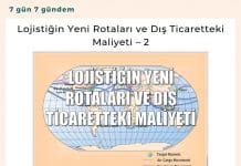 Lojistiğin Yeni Rotaları Ve Dış Ticaretteki Maliyeti – 2 Satınalma Dergisi 7 Gün 7 Gündem