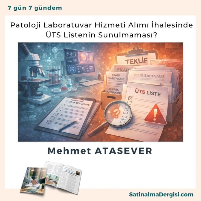 Patoloji Laboratuvar Hizmeti Alımı İhalesinde ÜTS Listenin Sunulmaması_Satınalma Dergisi 7 Gün 7 Gündem Patoloji Laboratuvar Hizmeti Alımı İhalesinde üts Listenin Sunulmaması Satınalma Dergisi 7 Gün 7 Gündem