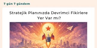 Stratejik Planınızda Devrimci Fikirlere Yer Var Mı Satınalma Dergisi 7 Gün 7 Gündem