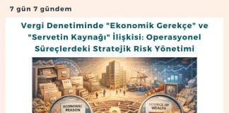 Vergi Denetiminde Ekonomik Gerekçe Ve Servetin Kaynağı İlişkisi Operasyonel Süreçlerdeki Stratejik Risk Yönetimi Satınalma Dergisi 7 Gün 7 Gündem