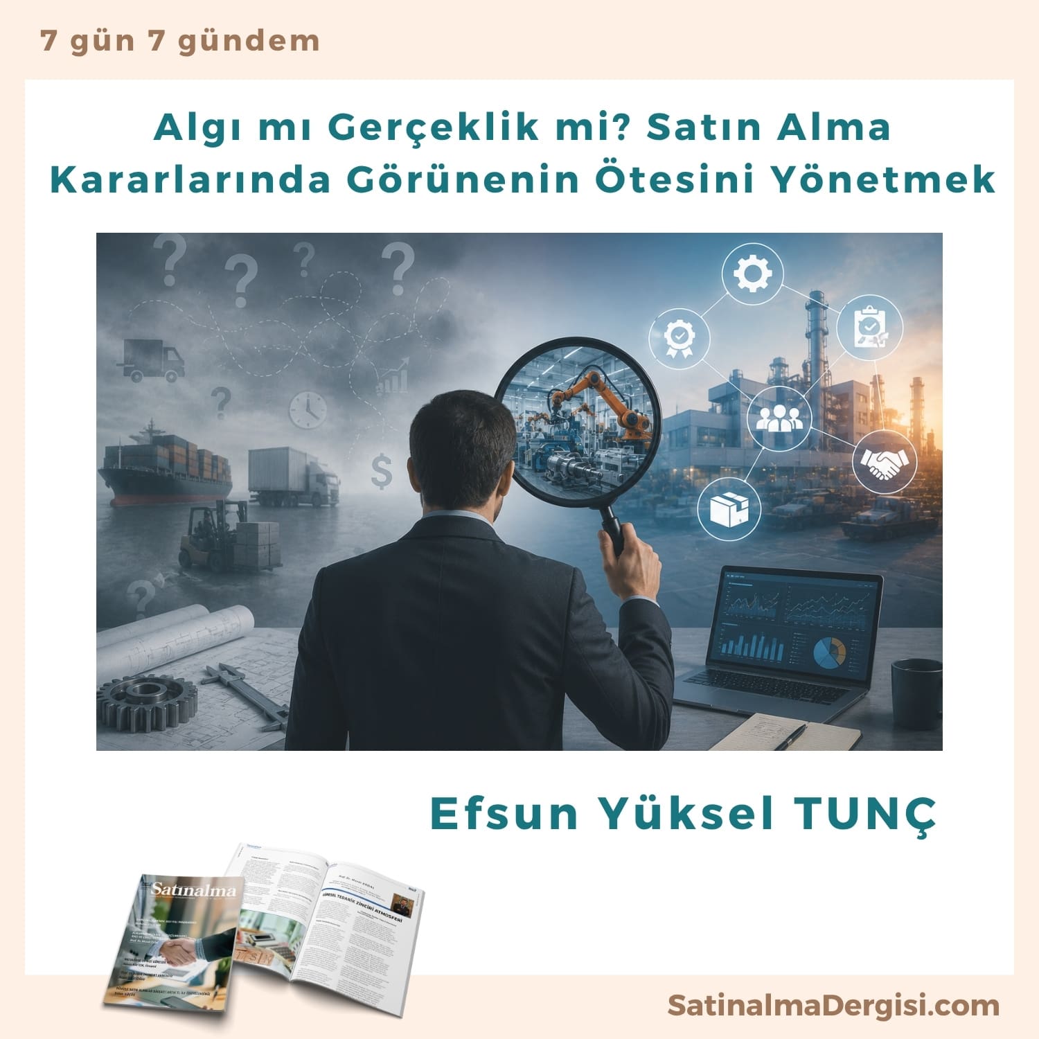 Algı Mı Gerçeklik Mi Satın Alma Kararlarında Görünenin ötesini Yönetmek Satınalma Dergisi 7 Gün 7 Gündem