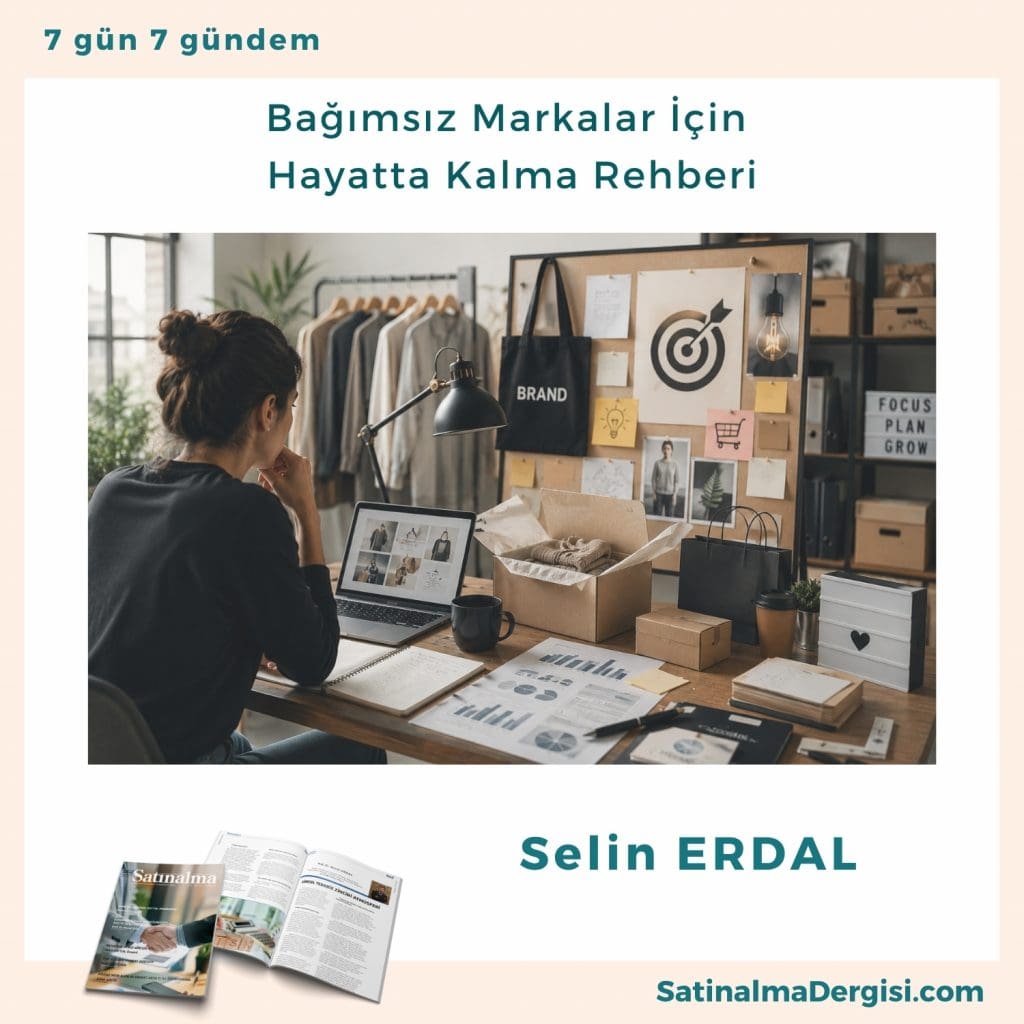 Bağımsız Markalar İçin Hayatta Kalma Rehberi Satınalma Dergisi 7 Gün 7 Gündem
