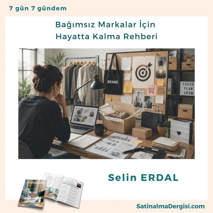 Bağımsız Markalar İçin Hayatta Kalma Rehberi Satınalma Dergisi 7 Gün 7 Gündem