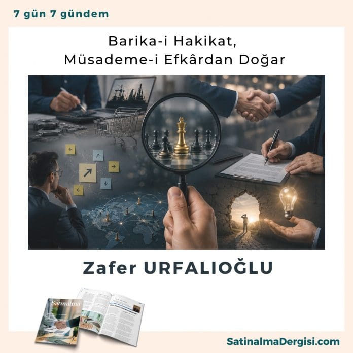 Barika I Hakikat, Müsademe I Efkârdan Doğar Satınalma Dergisi 7 Gün 7 Gündem