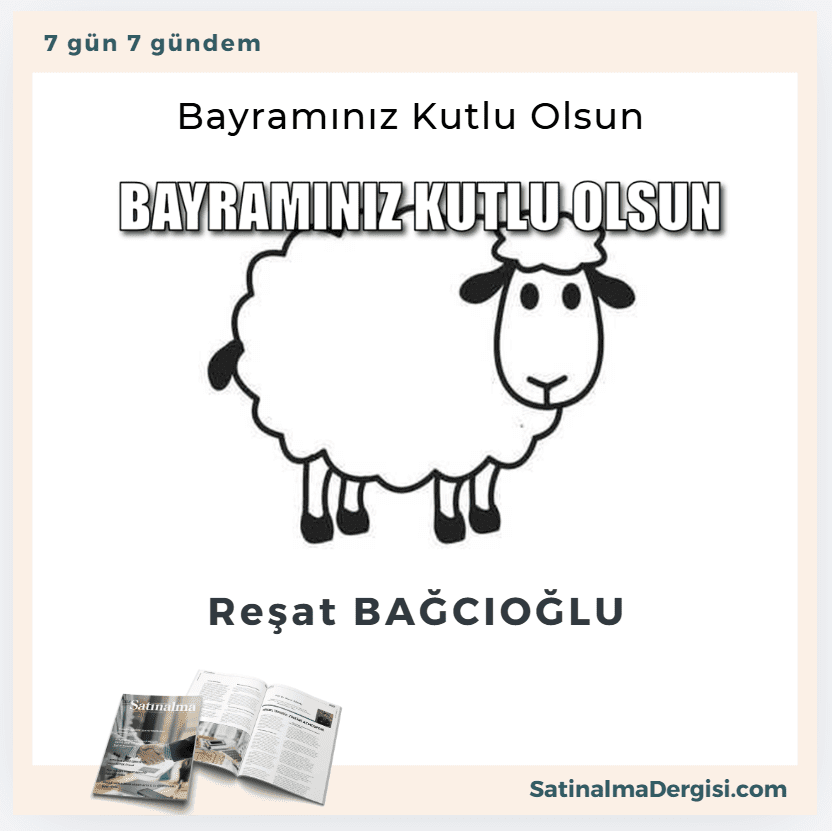 Bayramınız Kutlu Olsun Satınalma Dergisi 7 Gün 7 Gündem