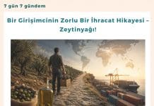 Bir Girişimcinin Zorlu Bir İhracat Hikayesi – Zeytinyağı! Satınalma Dergisi 7 Gün 7 Gündem