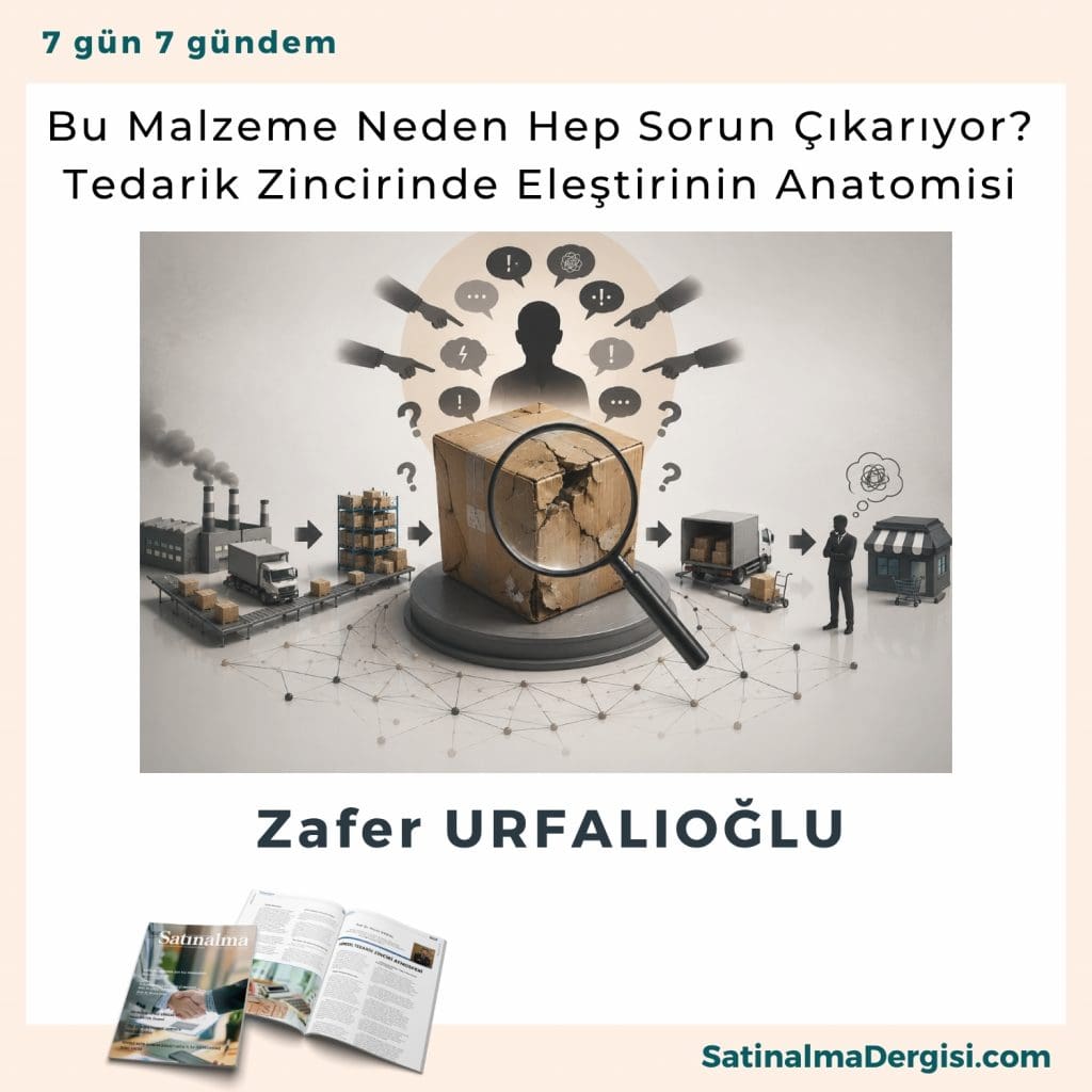 Bu Malzeme Neden Hep Sorun çıkarıyor Tedarik Zincirinde Eleştirinin Anatomisi Satınalma Dergisi 7 Gün 7 Gündem