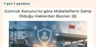 Gümrük Kanunu’na Göre Mükelleflerin Sahip Olduğu Haklardan Bazıları (6)