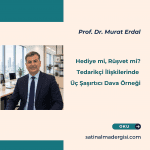 Hediye Mi, Rüşvet Mi Tedarikçi İlişkilerinde 3 şaşırtıcı Dava örneği